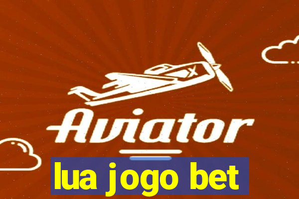 lua jogo bet